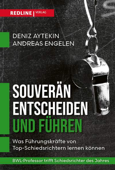 Souverän entscheiden und führen - Was Führungskräfte von Schiedsrichtern lernen können