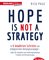 Hope is not a Strategy