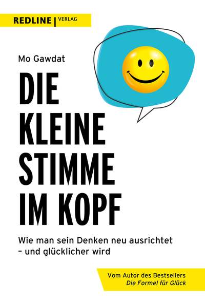 Die kleine Stimme im Kopf - Wie man sein Denken neu ausrichtet – und glücklicher wird