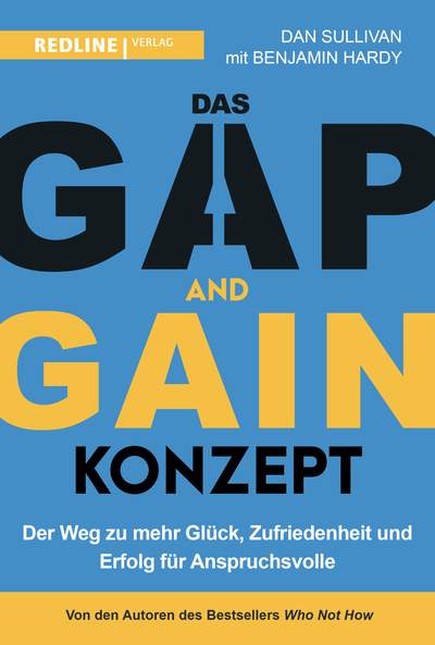 Das GAP-and-GAIN-Konzept - Der Weg zu mehr Glück, Selbstvertrauen und Erfolg für Anspruchsvolle und alle anderen