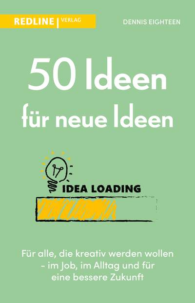 50 Ideen für neue Ideen - Für alle, die kreativ werden wollen