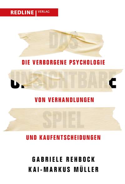 Das unsichtbare Spiel - Die verborgene Psychologie von Verhandlungen und Kaufentscheidungen