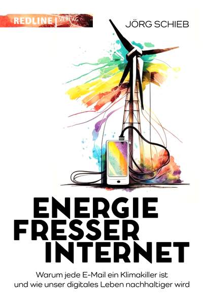 Energiefresser Internet - Warum jede E-Mail ein Klimakiller ist und wie unser digitales Leben nachhaltiger wird