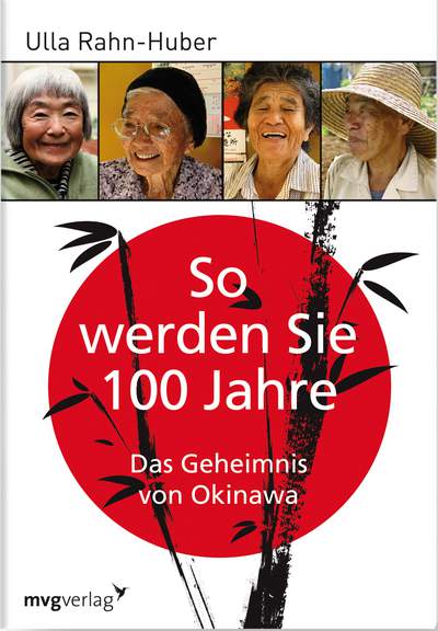 So werden Sie 100 Jahre - Das Geheimnis von Okinawa