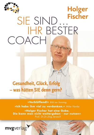 Sie sind...Ihr bester Coach - Gesundheit, Glück, Erfolg - was hätten Sie denn gern?