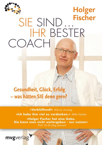 Sie sind...Ihr bester Coach - Gesundheit, Glück, Erfolg - was hätten Sie denn gern?