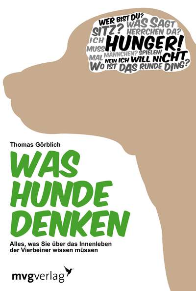 Was Hunde denken - Alles, was Sie über das Innenleben der Vierbeiner wissen müssen