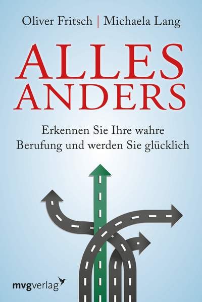 Alles anders - Erkennen Sie Ihre wahre Berufung und werden Sie glücklich