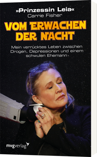 Prinzessin Leia schlägt zurück - Mein verrücktes Leben zwischen Kokain, Elektroschocktherapie und einem schwulen Ehemann