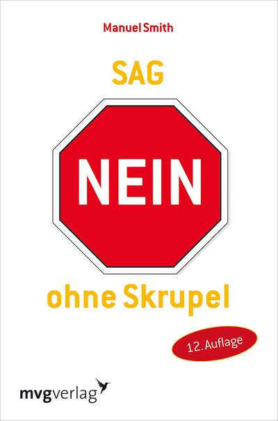 Sag nein ohne Skrupel - Die neue Methode zur Steigerung von Selbstsicherheit und Selbtbehauptung