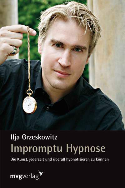 Impromptu Hypnose - Die Kunst, jederzeit und überall hypnotisieren zu können