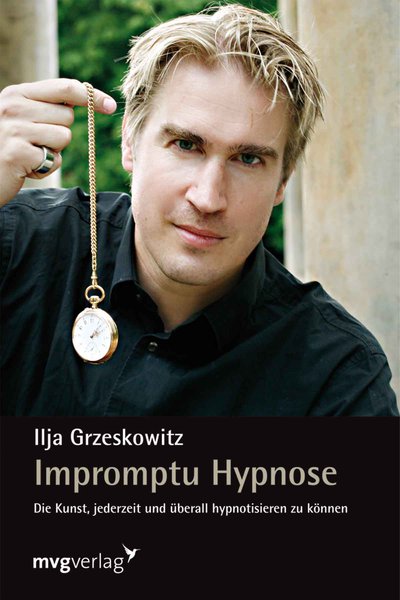 Impromptu Hypnose - Die Kunst, jederzeit und überall hypnotisieren zu können