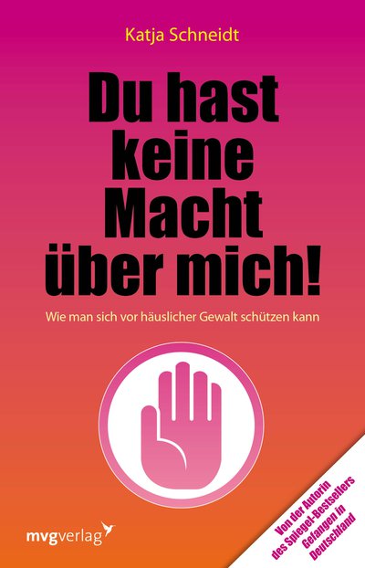 Du hast keine Macht über mich - Wie man sich vor häuslicher Gewalt schützen kann