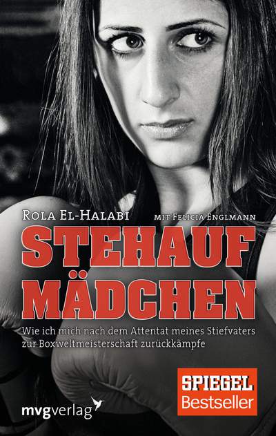 Stehaufmädchen - Wie ich mich nach dem Attentat meines Stiefvaters zur Boxweltmeisterschaft zurückkämpfe