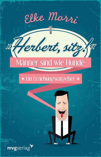 Herbert, sitz! - Männer sind wie Hunde - ein Erziehungsratgeber