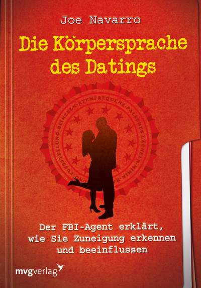 Die Körpersprache des Datings - Der FBI-Agent erklärt, wie Sie Zuneigung erkennen und beeinflussen