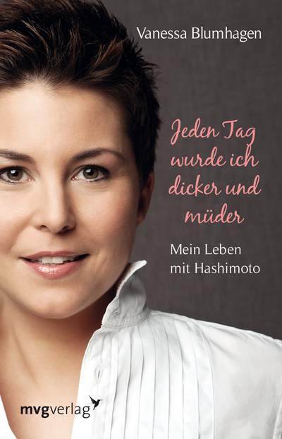 Jeden Tag wurde ich dicker und müder - Mein Leben mit Hashimoto