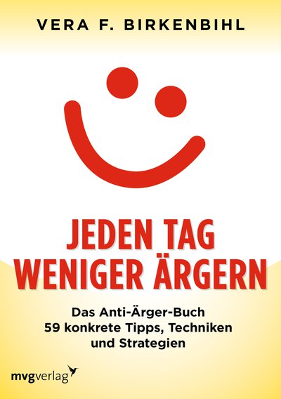 Jeden Weniger Argern Das Anti Arger Buch 59 Konkrete Tipps Techniken Und Strategien