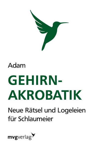 Gehirn-Akrobatik - Neue Rätsel und Logeleien für Schlaumeier