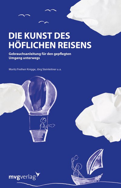 Die Kunst des höflichen Reisens - Gebrauchsanleitung für den gepflegten Umgang unterwegs