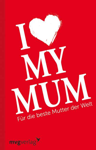 I love my mum - Für die beste Mutter der Welt