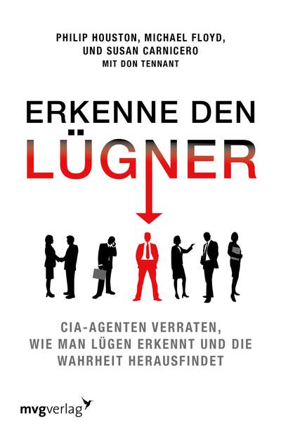 Erkenne den Lügner - CIA-Agenten verraten, wie man Lügen erkennt und die Wahrheit herausfindet