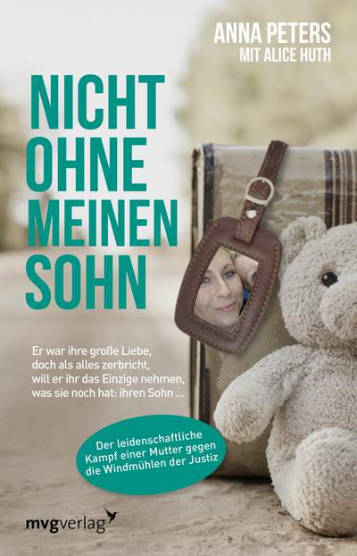 Nicht ohne meinen Sohn - Er war ihre große Liebe, doch als alles zerbricht, will er ihr das Einzige nehmen, was sie noch hat: ihren Sohn ...