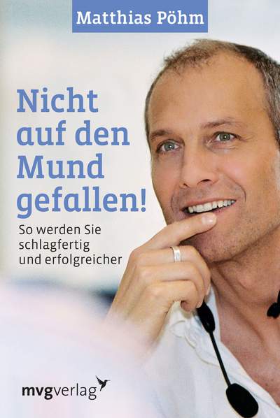 Nicht auf den Mund gefallen! - So werden Sie schlagfertig
und erfolgreicher