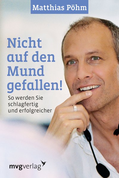 Nicht auf den Mund gefallen! - So werden Sie schlagfertig
und erfolgreicher