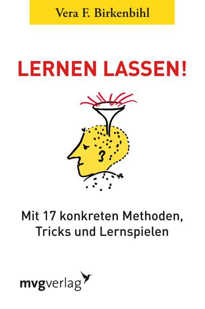 Lernen lassen! - Mit 17 konkreten Methoden, Tricks und Lernspielen