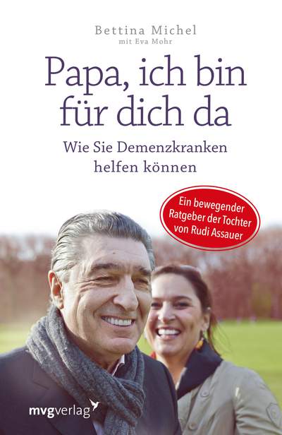 Papa, ich bin für dich da - Wie Sie Demenzkranken helfen können - Ein bewegender Ratgeber der Tochter von Rudi Assauer