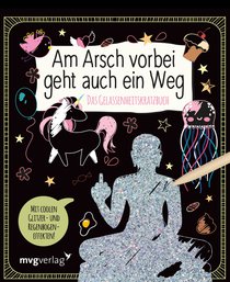 Am Arsch vorbei geht auch ein Weg – Das Gelassenheitskratzbuch