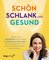Schön, schlank und gesund