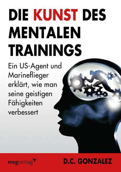Die Kunst des mentalen Trainings - Ein US-Agent und Marineflieger erklärt, wie man seine geistigen Fähigkeiten verbessert
