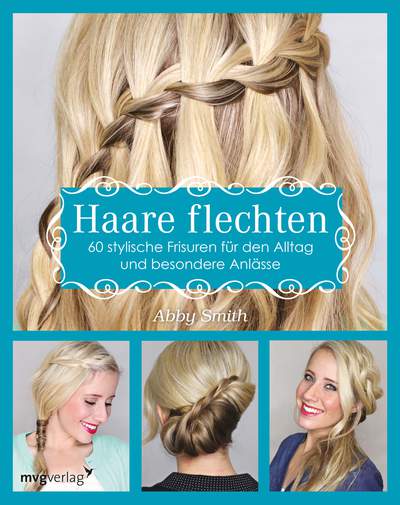 Haare flechten - 60 stylische Frisuren für den Alltag und besondere Anlässe