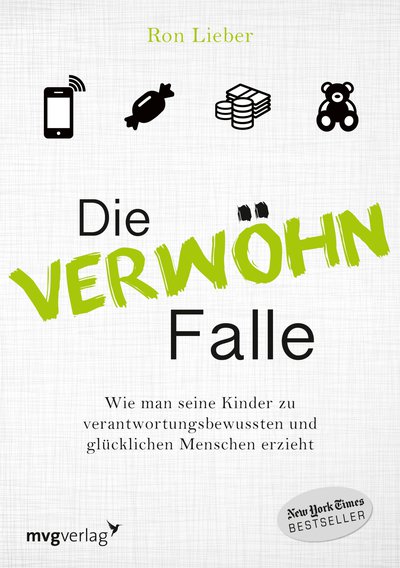 Die Verwöhn-Falle - Wie man seine Kinder zu verantwortungsbewussten und glücklichen Menschen erzieht