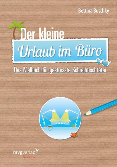 Der kleine Urlaub im Büro - Das Malbuch für gestresste Schreibtischtäter