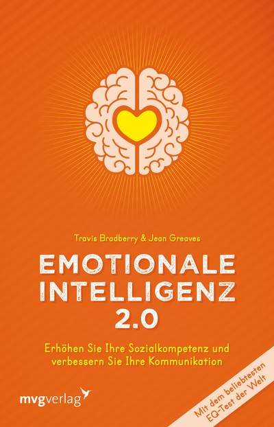 Emotionale Intelligenz 2.0 - Erhöhen Sie Ihre Sozialkompetenz und verbessern Sie Ihre Kommunikation