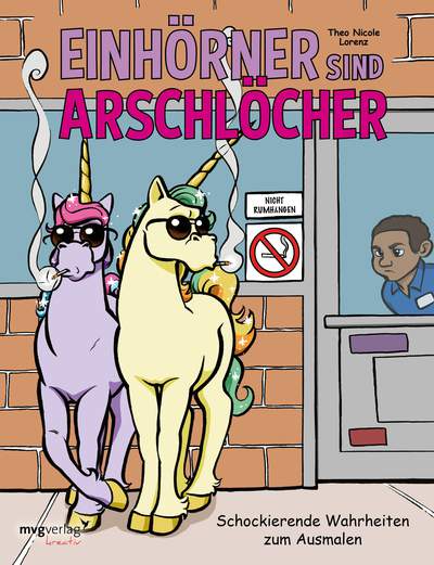 Einhörner sind Arschlöcher - Schockierende Wahrheiten zum Ausmalen