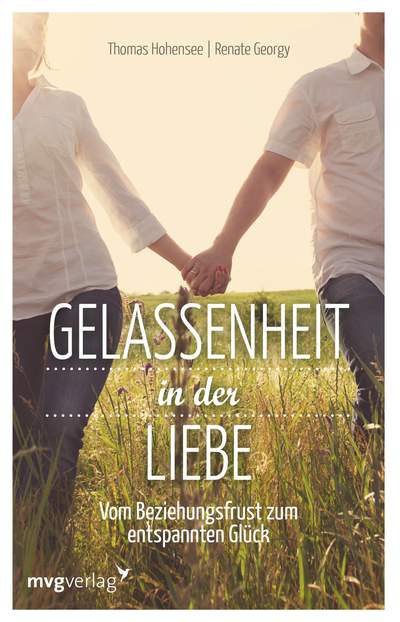 Gelassenheit in der Liebe - Vom Beziehungsfrust zum entspannten Glück