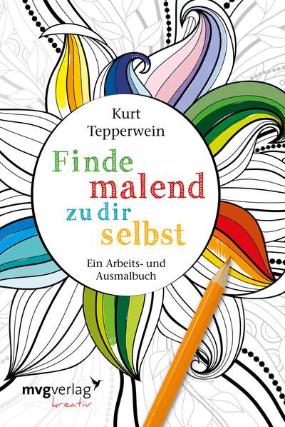 Finde malend zu dir selbst - Ein Arbeits- und Ausmalbuch