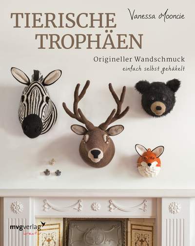 Tierische Trophäen - Origineller Wandschmuck einfach selbst gehäkelt