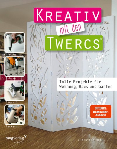 Kreativ mit den Twercs® - Tolle Projekte für Wohnung, Haus und Garten