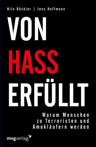 Von Hass erfüllt - Warum Menschen zu Terroristen und Amokläufern werden
