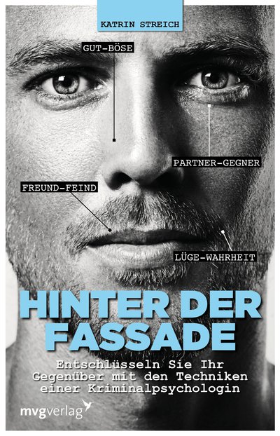 Hinter der Fassade - Entschlüsseln Sie Ihr Gegenüber mit den Techniken einer Kriminalpsychologin