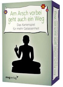 Am Arsch vorbei geht auch ein Weg – Das Kartenspiel für mehr Gelassenheit