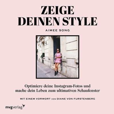 Zeige deinen Style - Optimiere deine Instagram-Fotos und mache dein Leben zum ultimativen Schaufenster