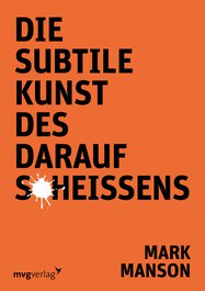 Die subtile Kunst des Daraufscheißens