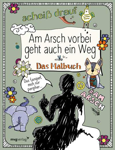 Am Arsch vorbei geht auch ein Weg: Das Malbuch