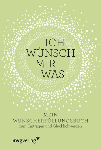 Ich wünsch mir was - Mein Wunsch-Erfüllungsbuch zum Eintragen und Glücklichwerden